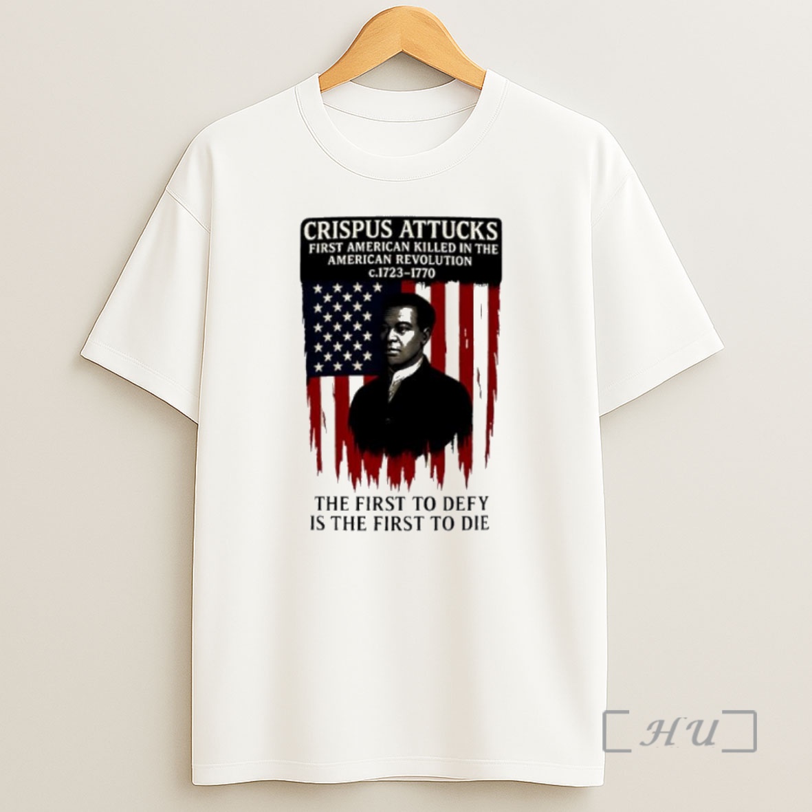 Officials Crispus Attucks The First To Defy Is The First To Die First American Killed In The Revolution Premium Shirt Sweatshirt Tee