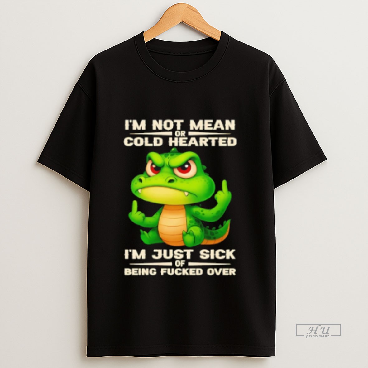 Officials Crocodile Im Not Mean Or Cold Hearted Im Just Sick Of Being Fucked Over Sweatshirt Tee