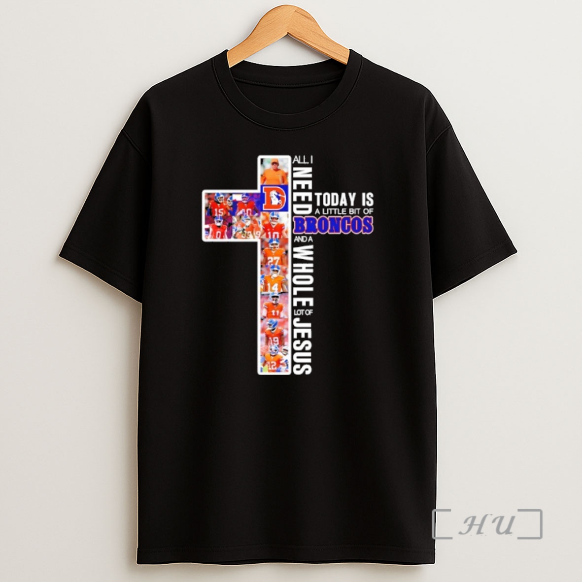 Officials Cross All I Need Today Is A Little Bit Of Denver Broncos Players And A Whole Lot Of Jesus Premium Shirt Sweatshirt Tee 1