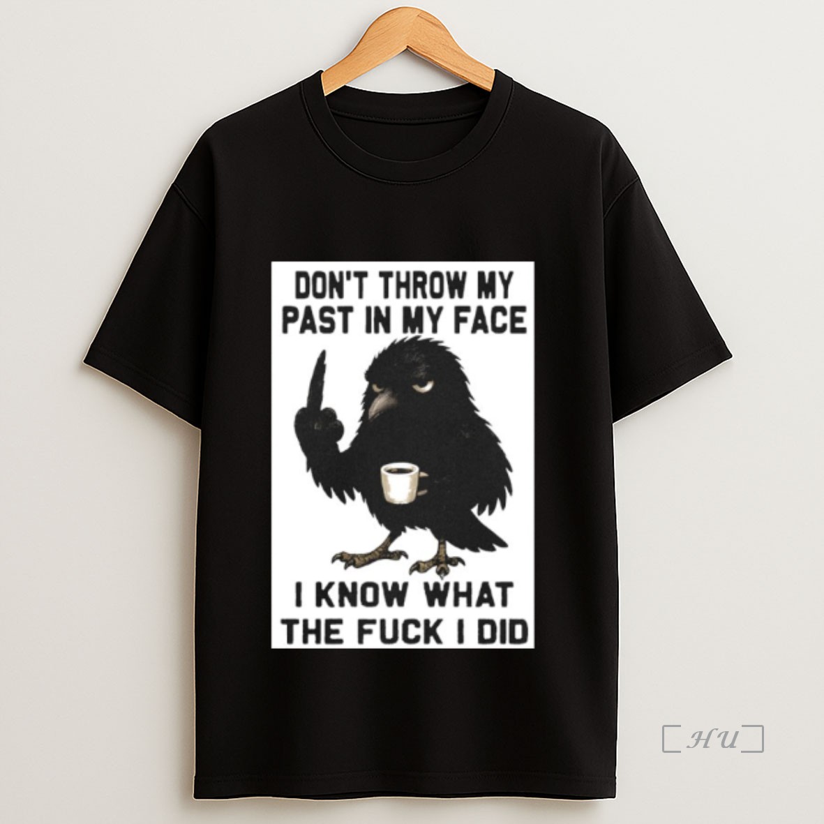 Officials Crow Dont Throw My Past In My Face I Know What The Fuck I Did Premium Shirt Sweatshirt Tee