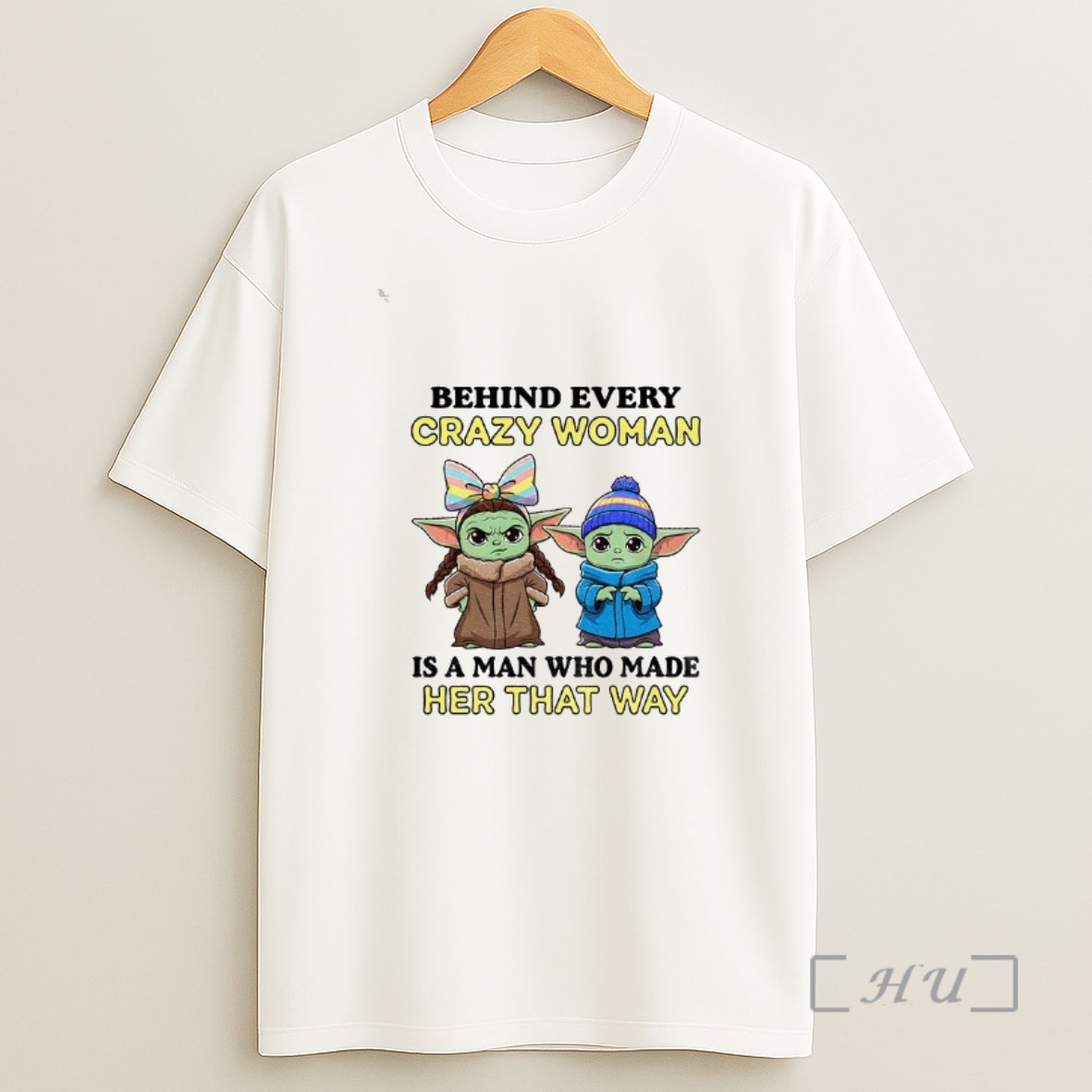 Officials Cute Baby Yoda Behind Every Crazy Daughter Is A Mother Who Made Her That Way Premium Shirt Sweatshirt Tee