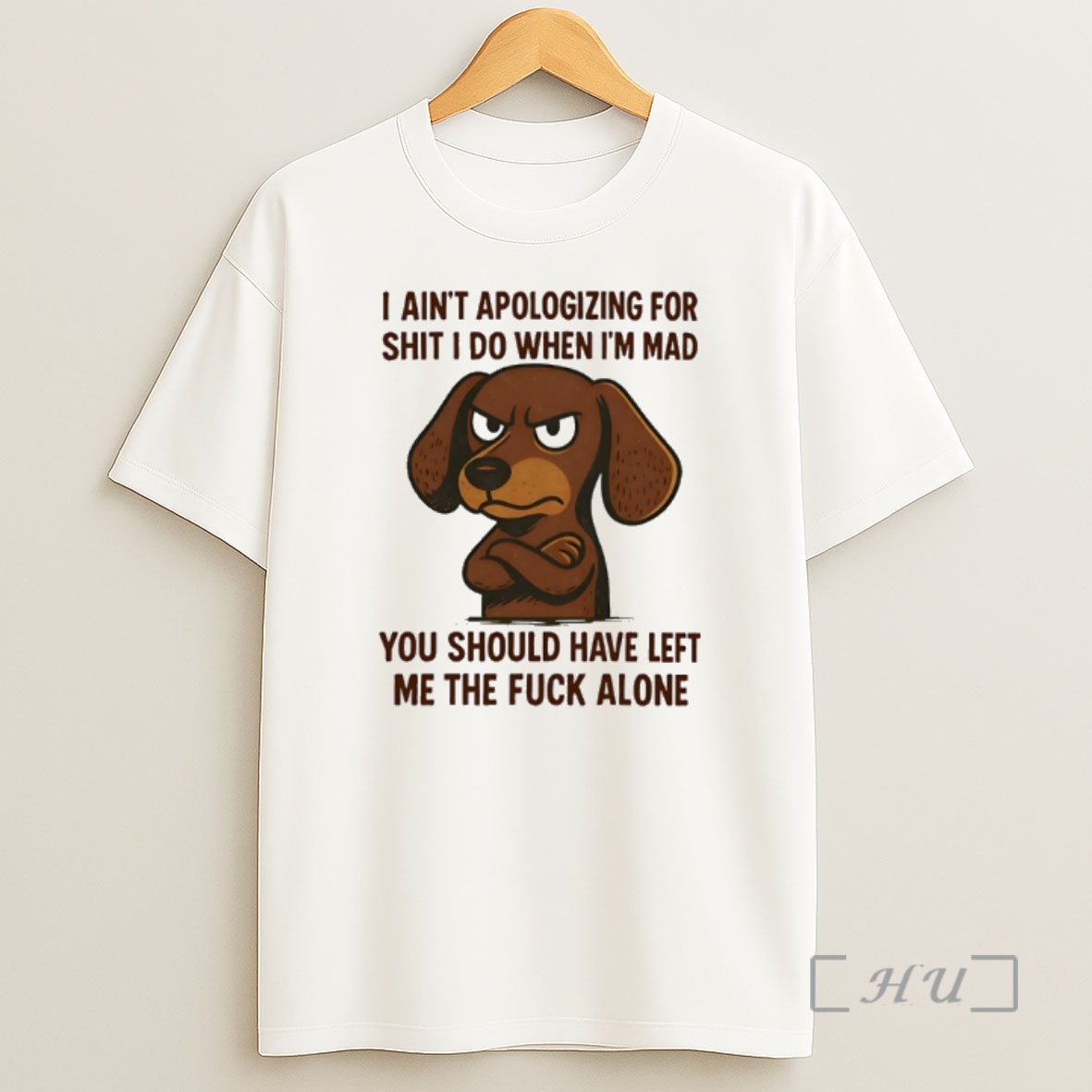 Officials Dachshund I Aint Apologizing For Shit I Do When Im Mad You Should Have Left Me The Fuck Alone Premium Shirt Sweatshirt Tee
