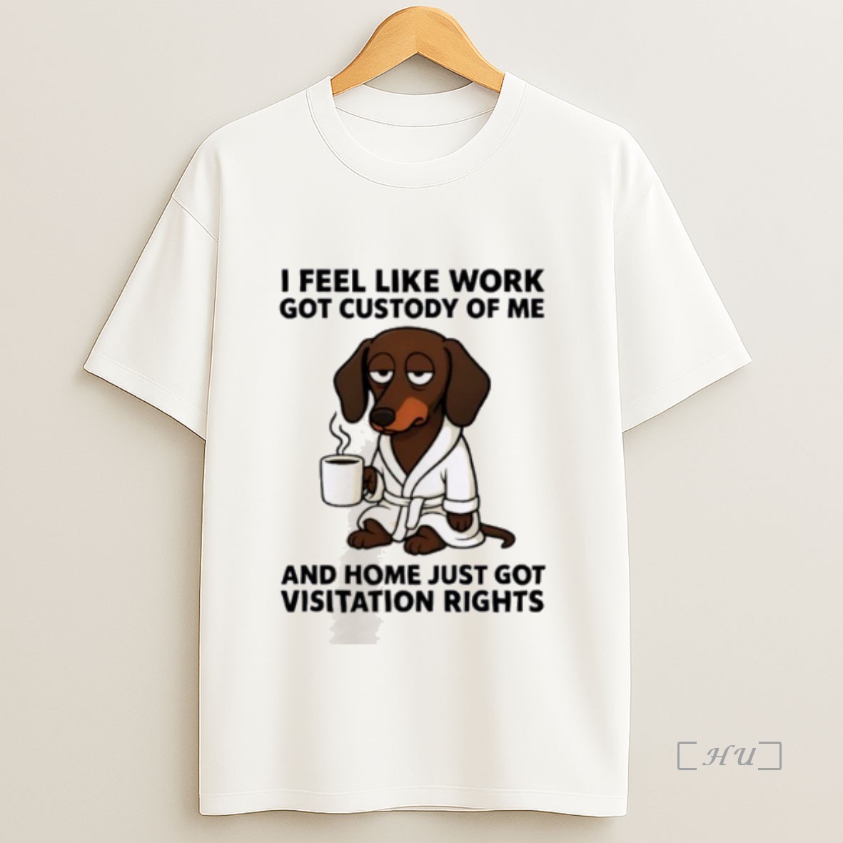 Officials Dachshund I Feel Like Work Got Custody Of Me Premium Shirt Sweatshirt Tee