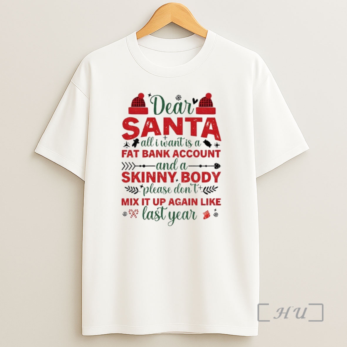 Officials Dear Santa All I Want Is A Fat Bank Account And A Skinny Body Please Dont Mix It Up Again Like Christmas Premium Shirt Sweatshirt Tee