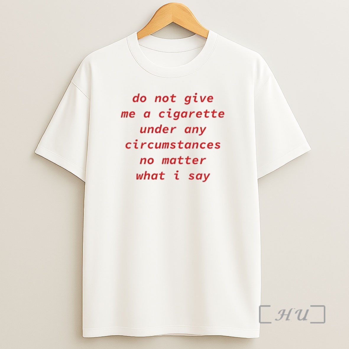 Officials Do Not Give Me A Cigarette No Matter What I Say Premium Shirt Sweatshirt Tee