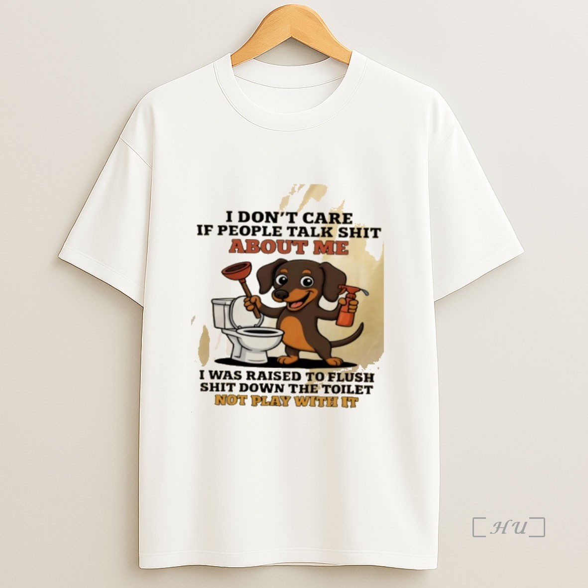Officials Dog I Dont Care If People Talk Shit About Me I Was Raised To Flush Shit Down The Toilet Not Play With It Premium Shirt Sweatshirt Tee