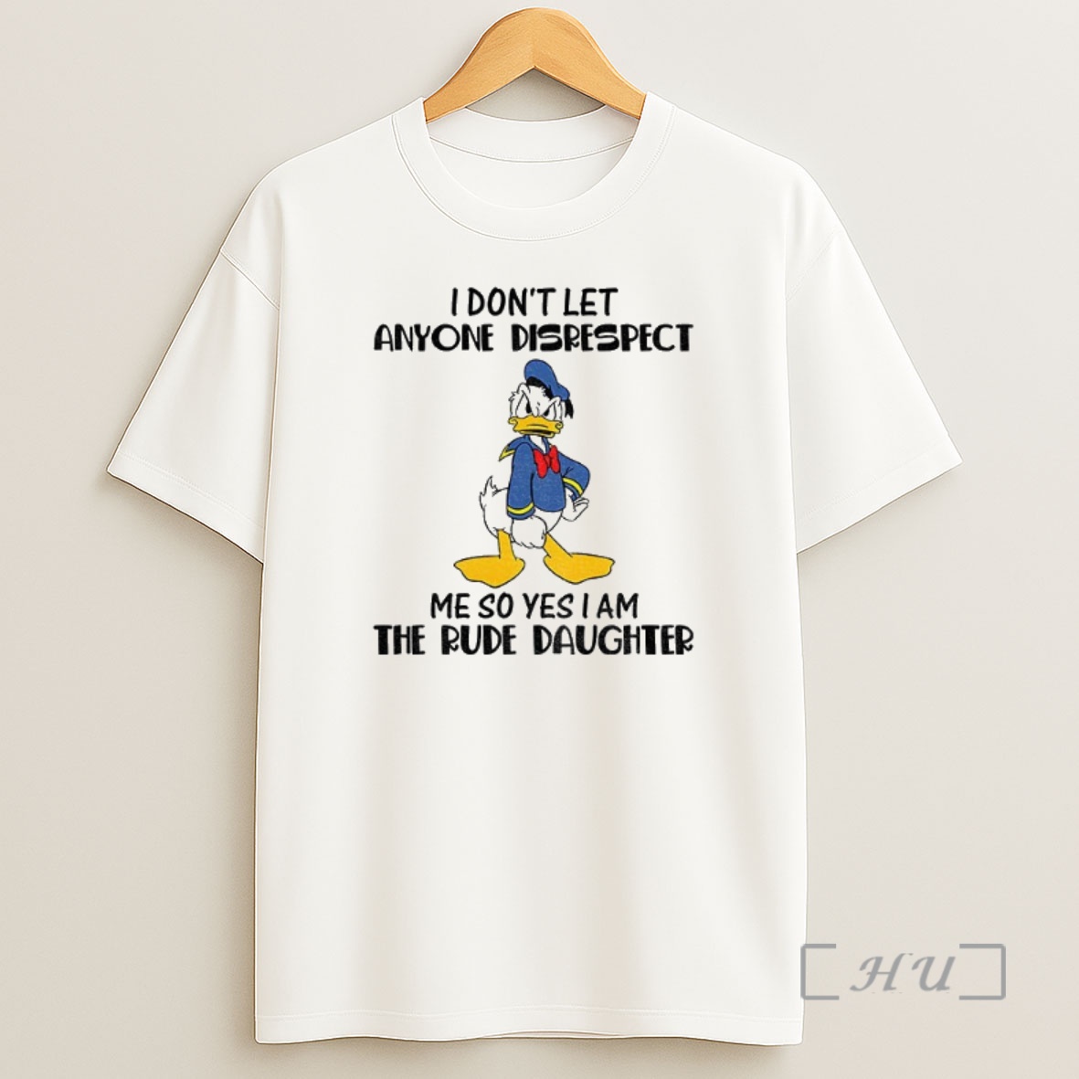 Officials Donald Duck I Dont Let Anyone Disrespect Me So Yes I Am The Rude Daughter Premium Shirt Sweatshirt Tee