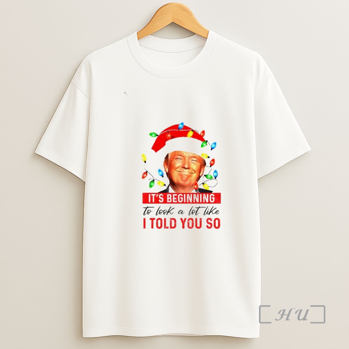 Officials Donald Trump Santa Hat Its Beginning To Look A Lot Like I Told You So Merry Christmas Premium Shirt Sweatshirt Tee