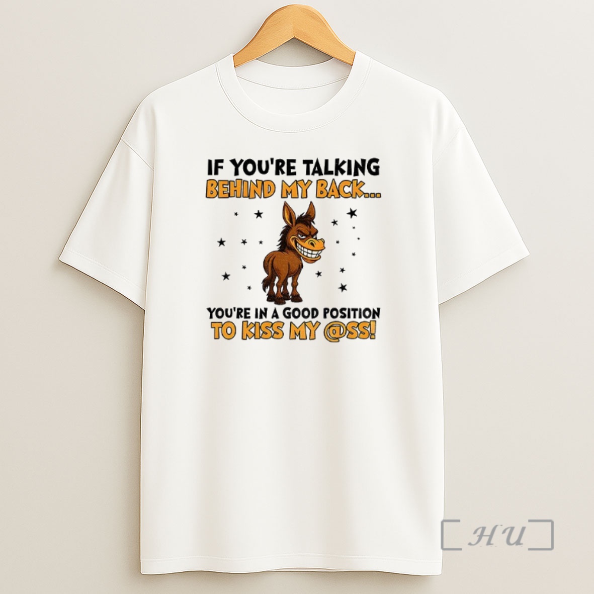 Officials Donkey If Youre Talking Behind My Back Youre In A Good Position To Kiss My Ass Premium Shirt Sweatshirt Tee