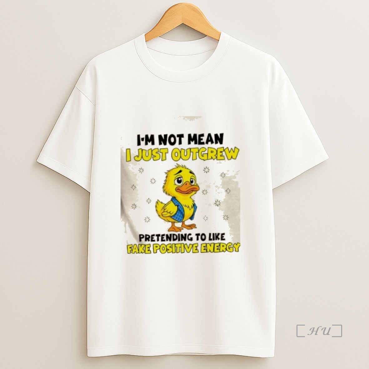 Officials Duck Im Not Mean I Just Outgrew Pretending To Like Fake Positive Energy Premium Shirt Sweatshirt Tee