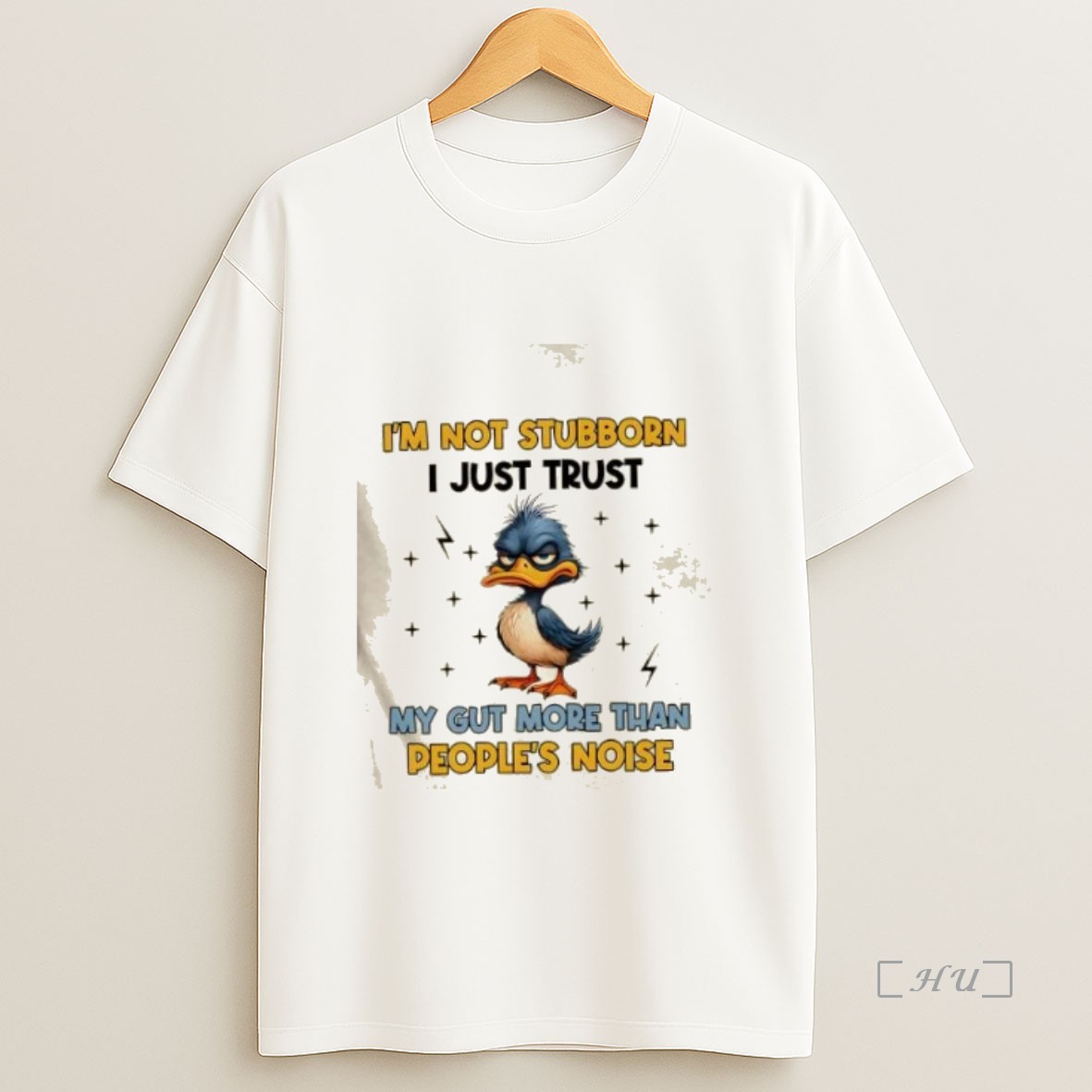 Officials Duck Im Not Stubborn I Just Trust My Gut More Than Peoples Noise Premium Shirt Sweatshirt Tee
