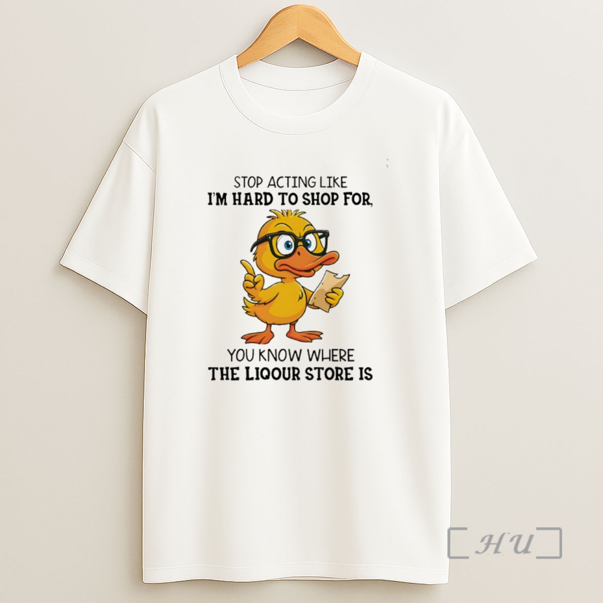 Officials Duck Stop Acting Like Im Hard To Shop For You Know Where The Liquor Store Is Premium Shirt Sweatshirt Tee