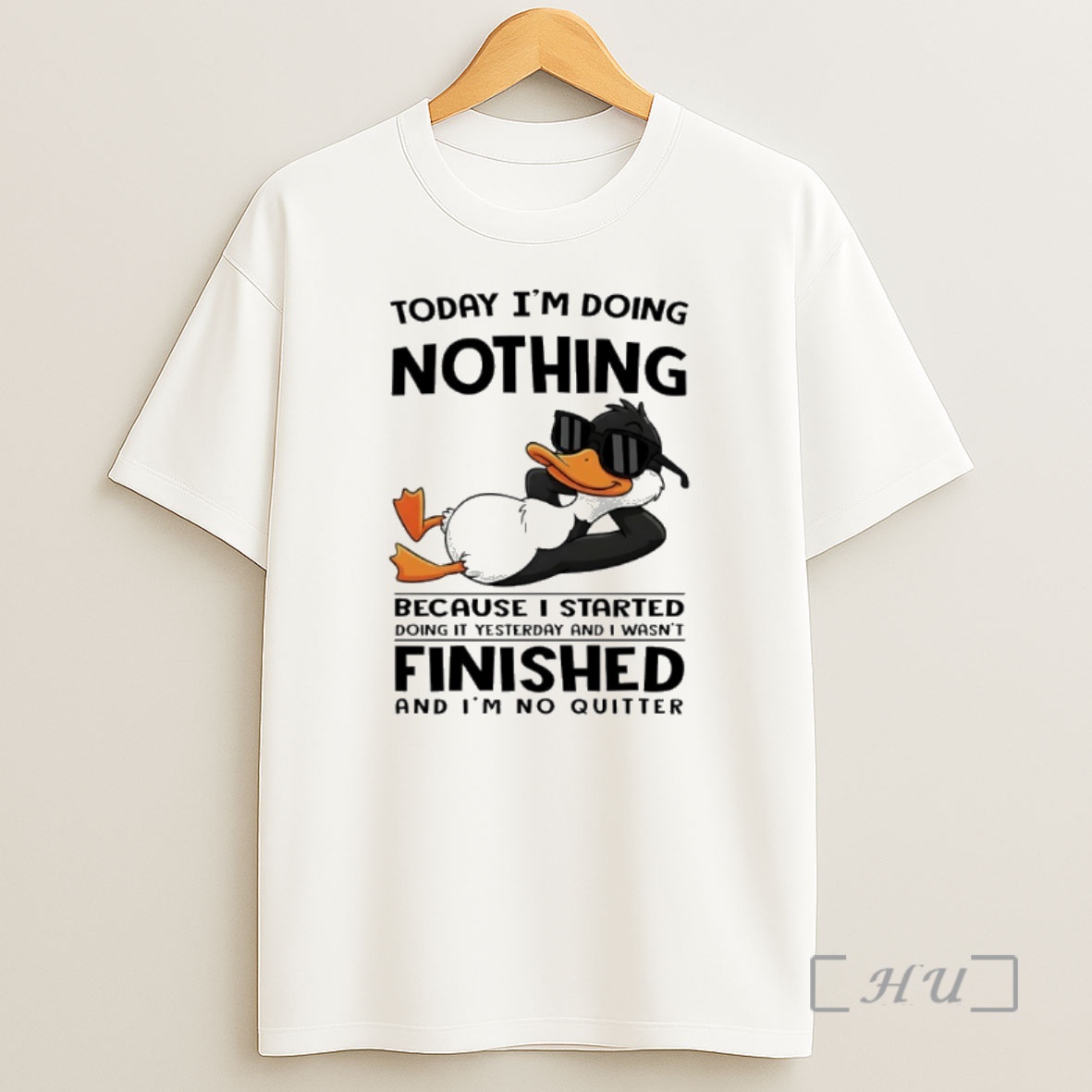Officials Duck Today Im Doing Nothing Because I Started Doing It Yesterday And I Wasnt Finished And Im No Quitter Premium Shirt Sweatshirt Tee