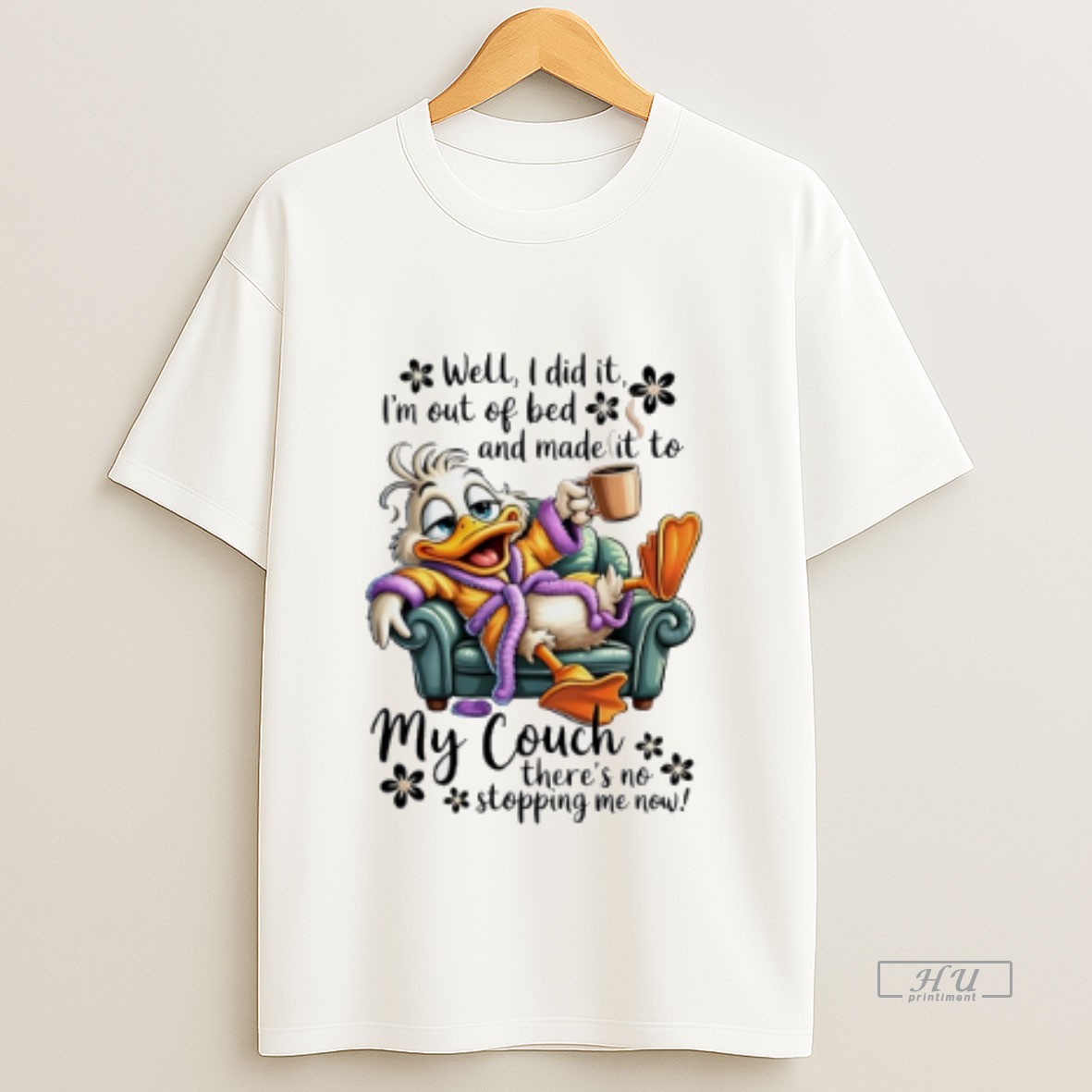 Officials Duck Well I Did It Im Out Of Bed And Made It To My Couch Theres No Stopping Me Now Sweatshirt Tee