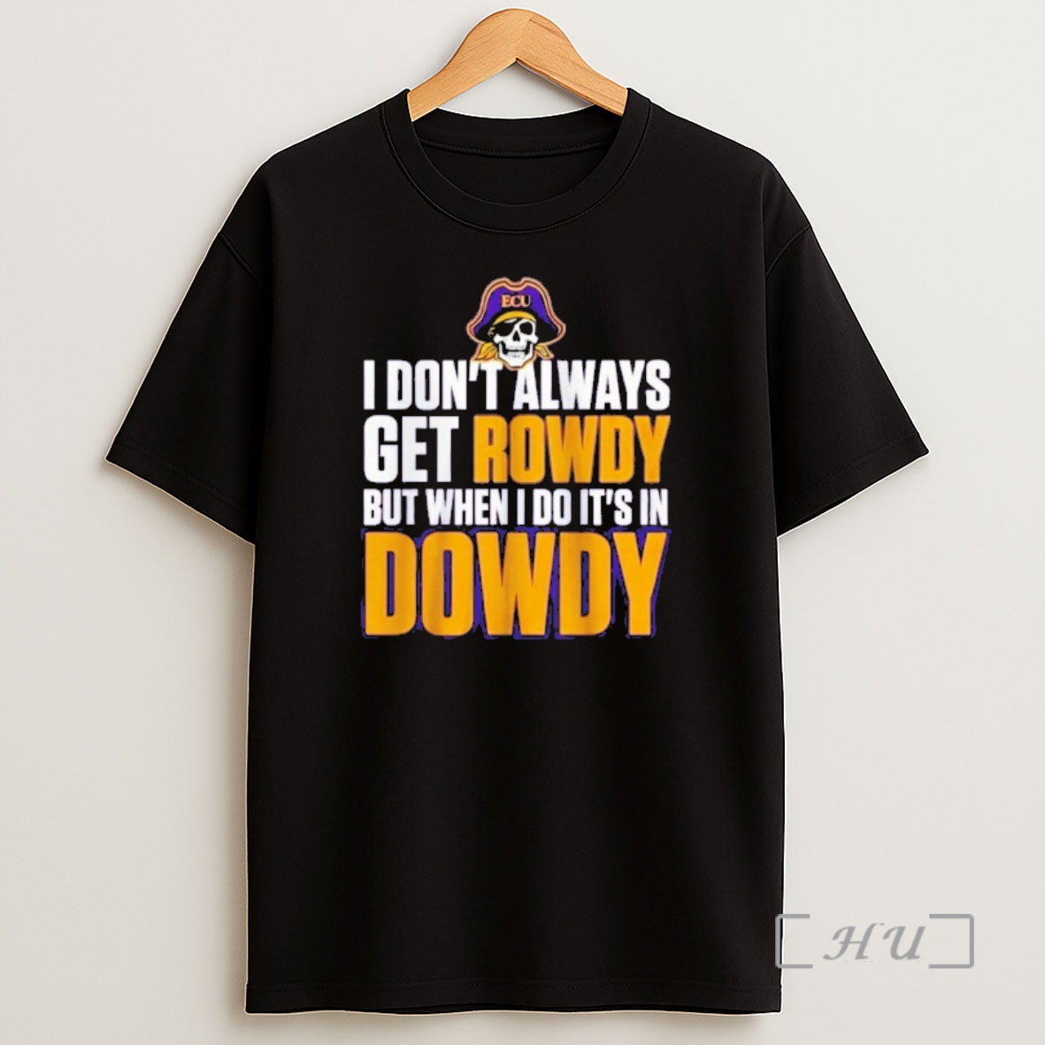 Officials East Carolina Pirates I Dont Always Get Rowdy But When I Do Its In Dowdy Premium Shirt Sweatshirt Tee