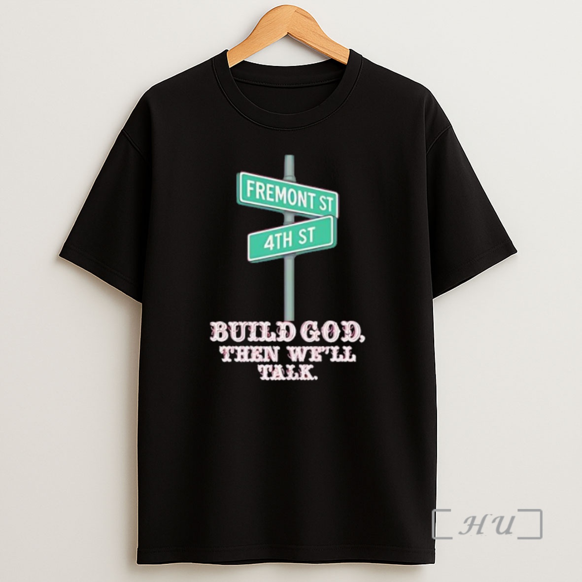 Officials Fremont St 4th St Build God Then Well Talk Premium Shirt Sweatshirt Tee