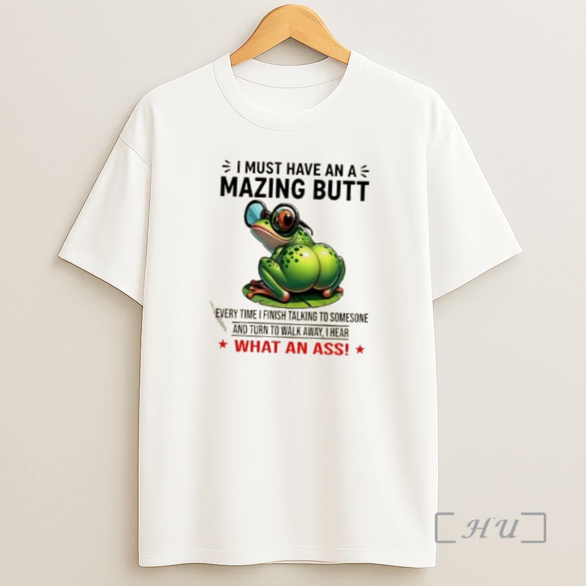 Officials Frog I Must Have An A Mazing Butt Every Time I Finish Talking To Somesone What An Ass Premium Shirt Sweatshirt Tee