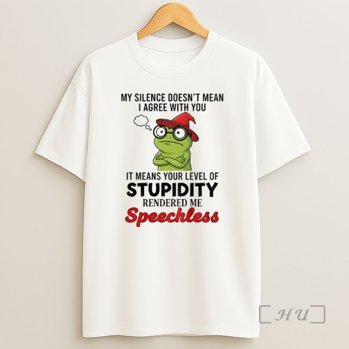 Officials Frog Witch My Silence Doesnt Mean I Agree With You It Means Your Level Of Stupidity Rendered Me Speechless Premium Shirt Sweatshirt Tee