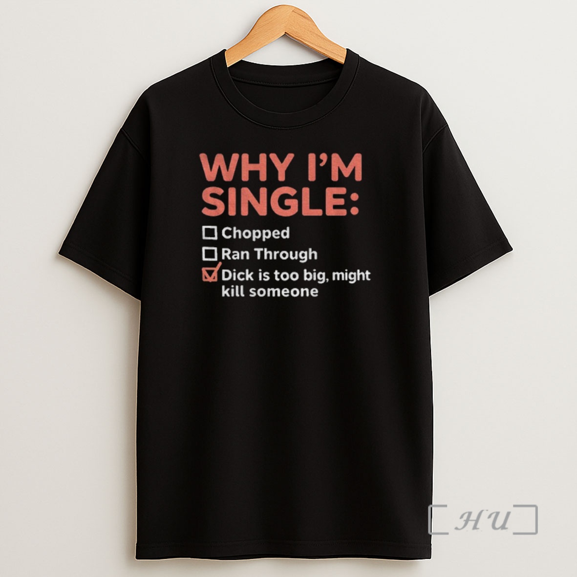 Officials Funny Why Im Single Chopped Ran Through Dick Is Too Big Might Kill Someone Premium Shirt Sweatshirt Tee