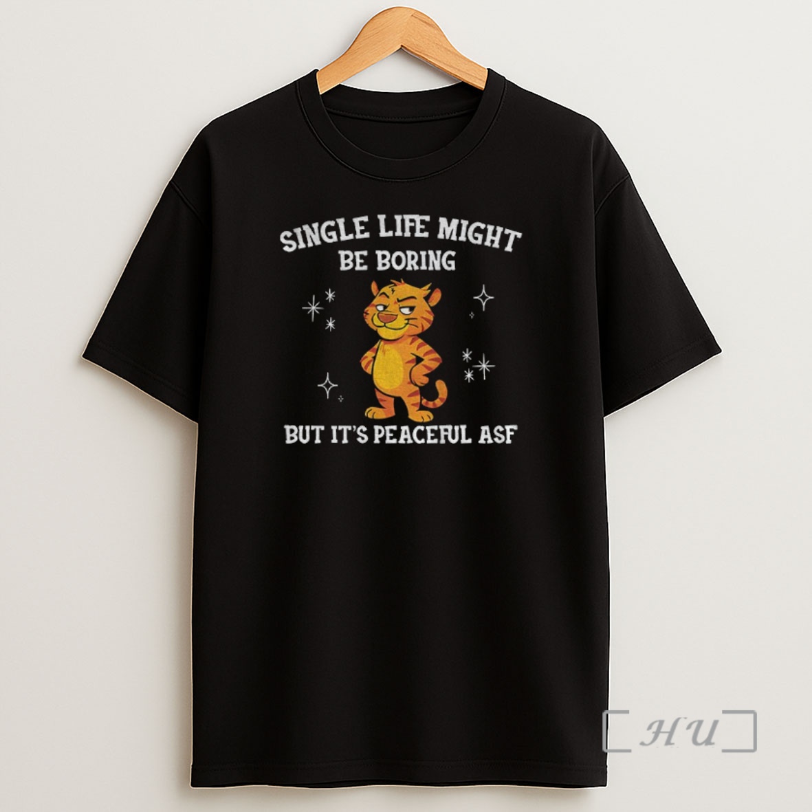 Officials Funny Tiger Single Life Might Be Boring But Its Peaceful Asf Premium Shirt Sweatshirt Tee
