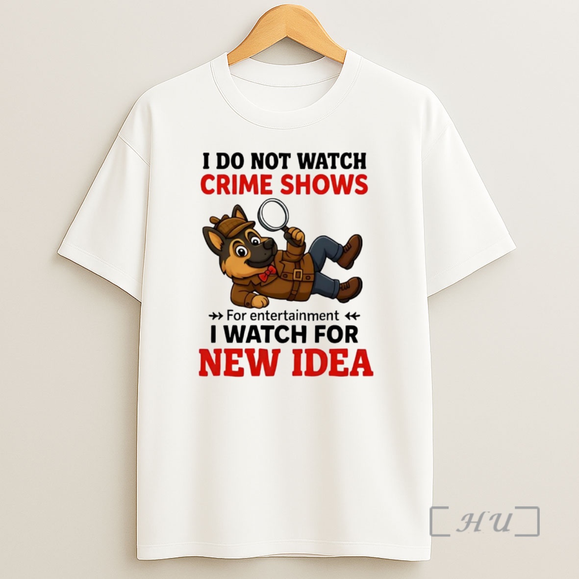 Officials German Shepherd I Do Not Watch Crime Shows I Watch For New Idea Premium Shirt Sweatshirt Tee