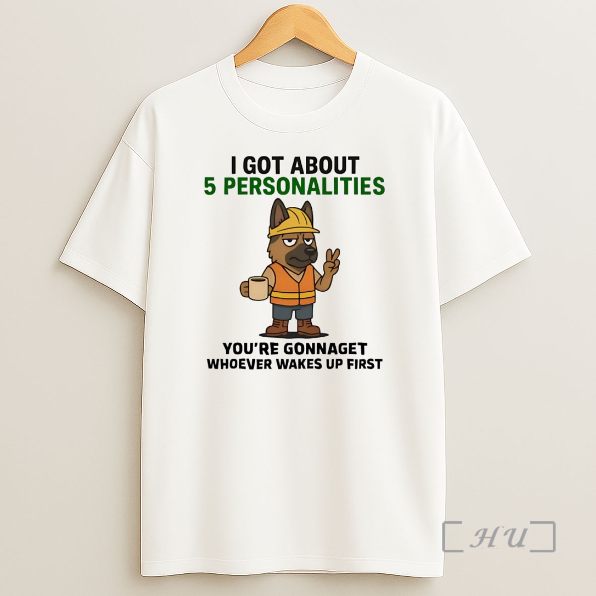 Officials German Shepherd I Got About 5 Personalities Youre Gonna Get Wakes Up Premium Shirt Sweatshirt Tee
