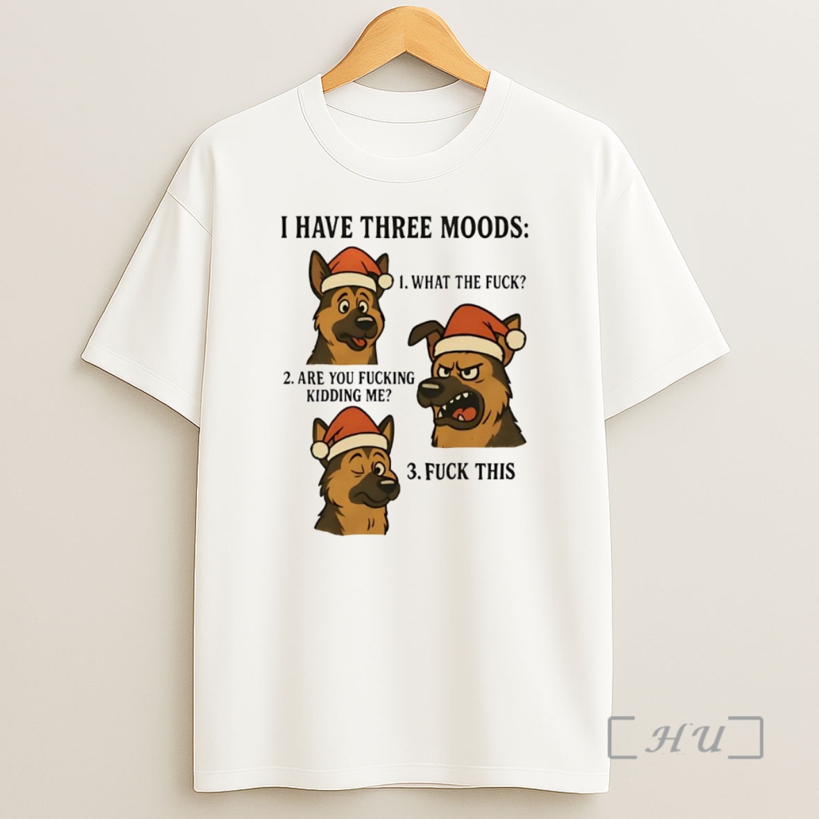 Officials German Shepherd I Have Three Moods What The Fuck And Fuck This Premium Shirt Sweatshirt Tee