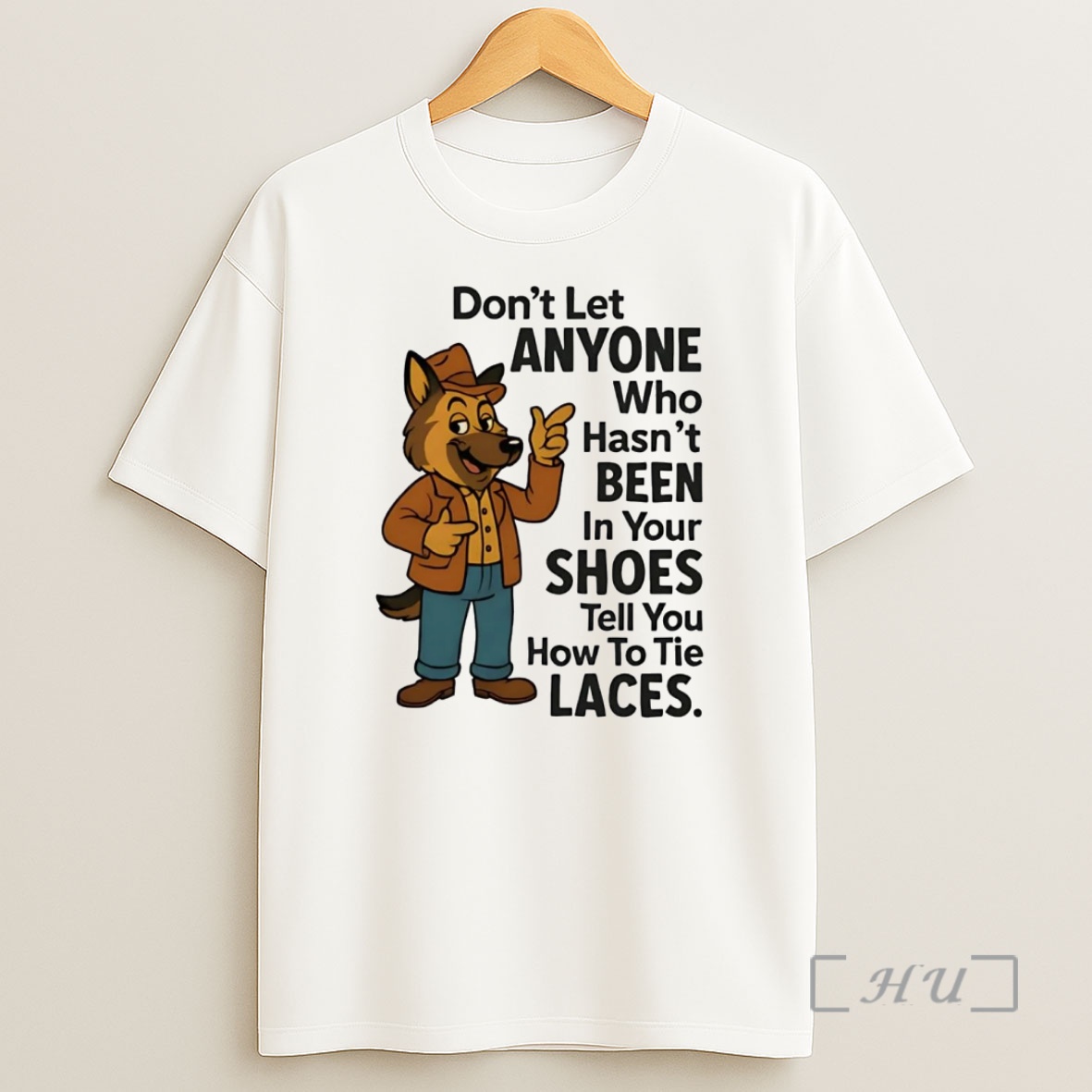 Officials German Shepherd Dont Let Anyone Who Hasnt Been In Your Shoes Premium Shirt Sweatshirt Tee