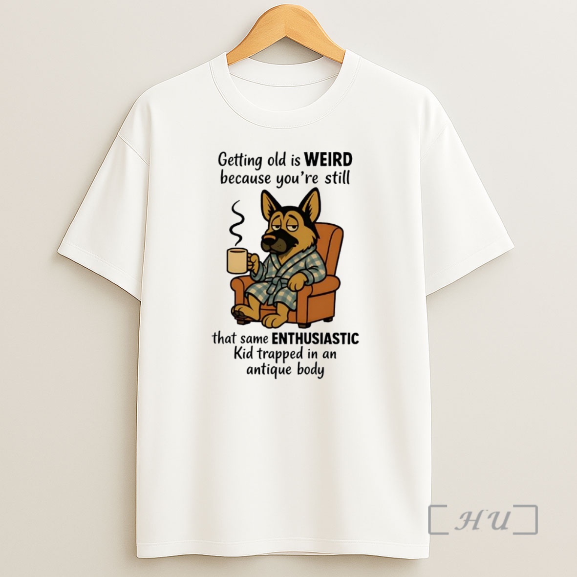 Officials German Shepherd Getting Old Is Weird Youre Still Same Enthusiastic Premium Shirt Sweatshirt Tee