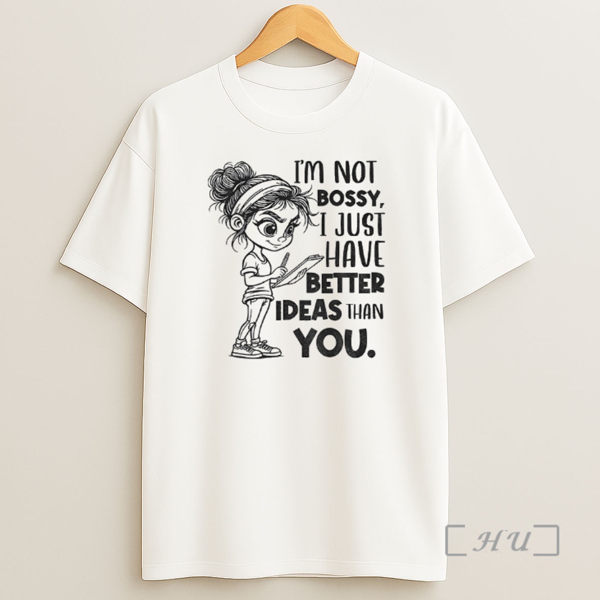 Officials Girl Im Not Bossy I Just Have Better Ideas Than You Premium Shirt Sweatshirt Tee