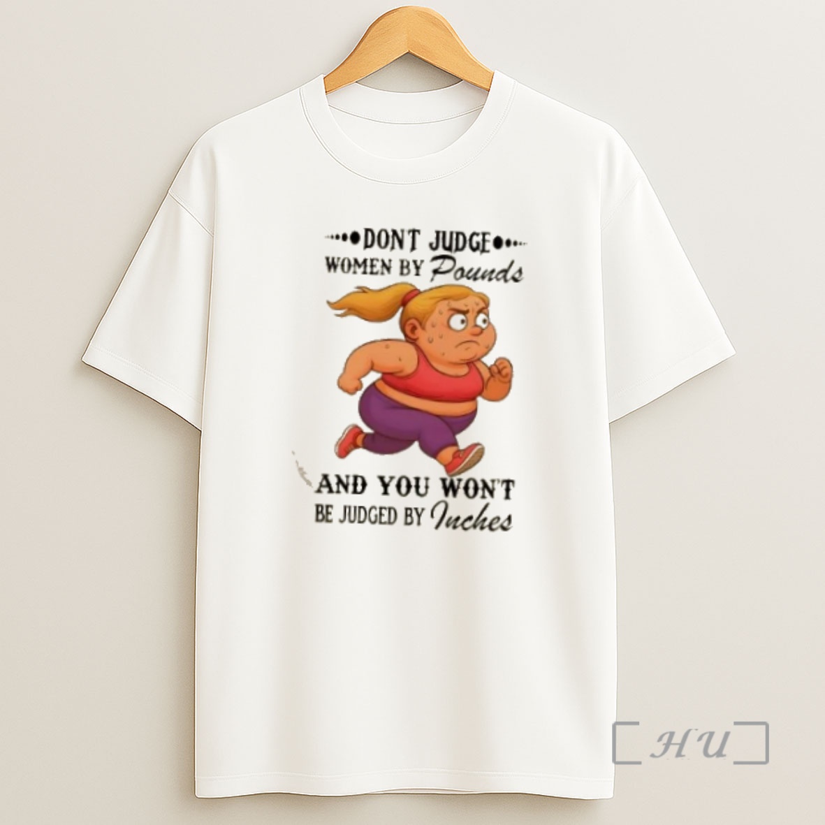 Officials Girl Fat Dont Judge Women By Pounds And You Wont Be Judged By Inches Premium Shirt Sweatshirt Tee