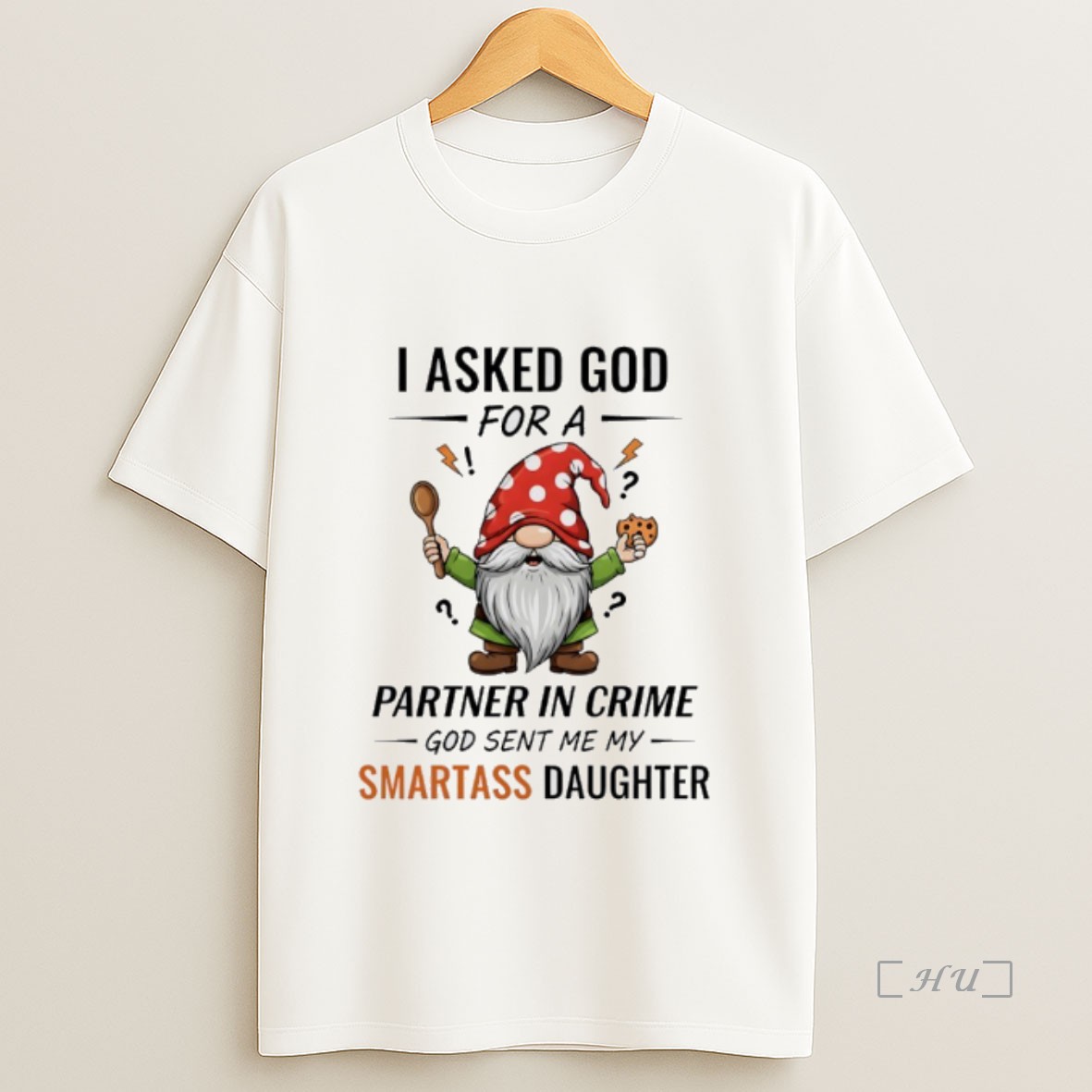 Officials Gnome Christmas I Asked God For A Partner In Crime God Sent Me My Smartass Daughter Premium Shirt Sweatshirt Tee