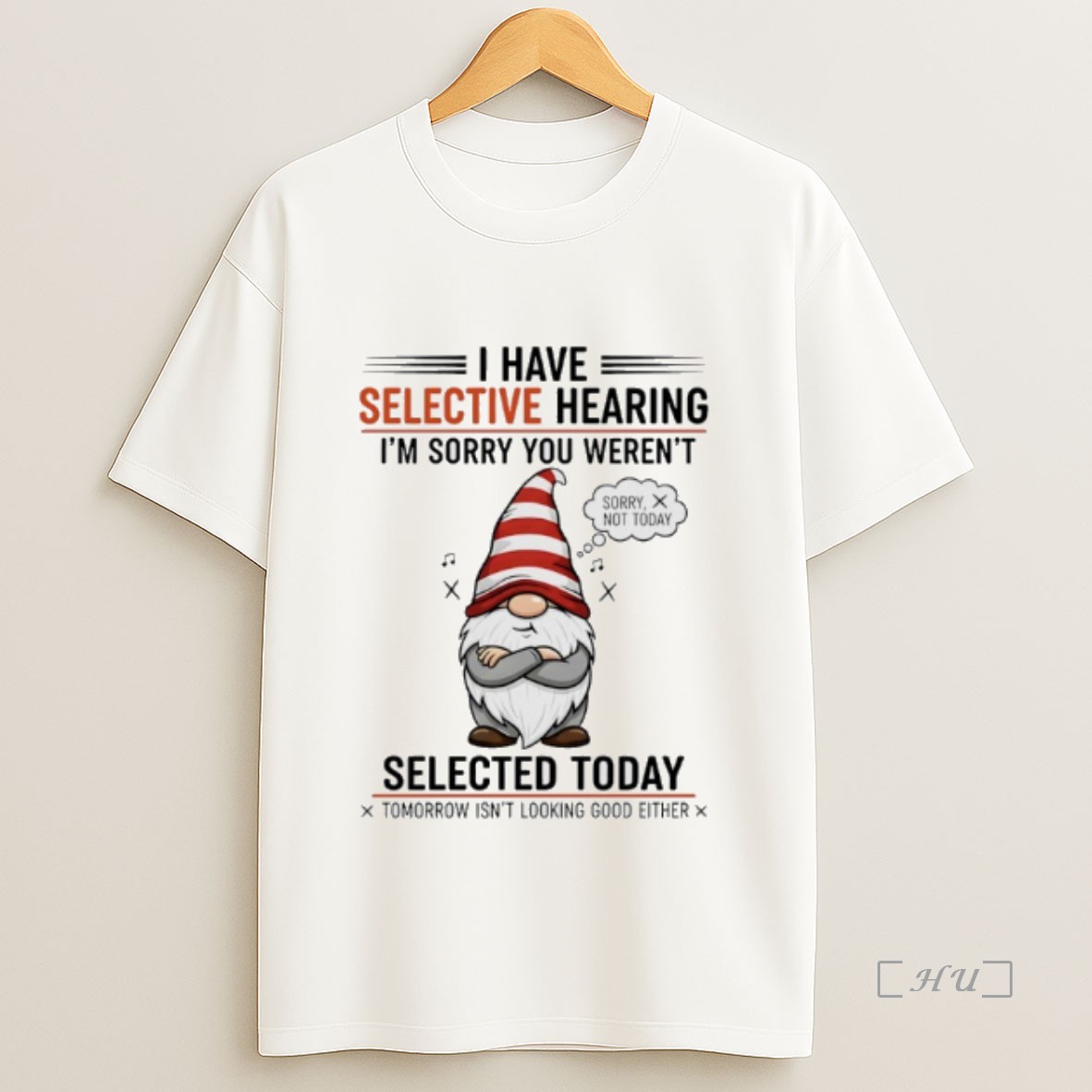 Officials Gnome Christmas I Have Selective Hearing Im Sorry You Werent Selected Today Premium Shirt Sweatshirt Tee