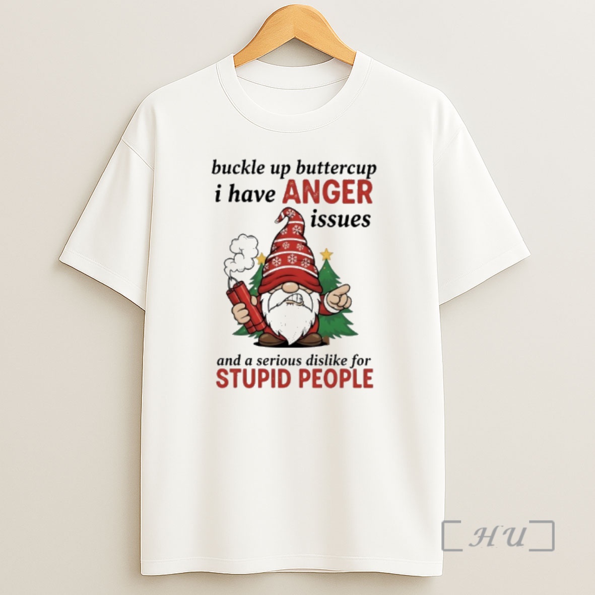 Officials Gnome Christmas Buckle Up Buttercup I Have Anger Issues And A Serious Dislike For Stupid People Premium Shirt Sweatshirt Tee