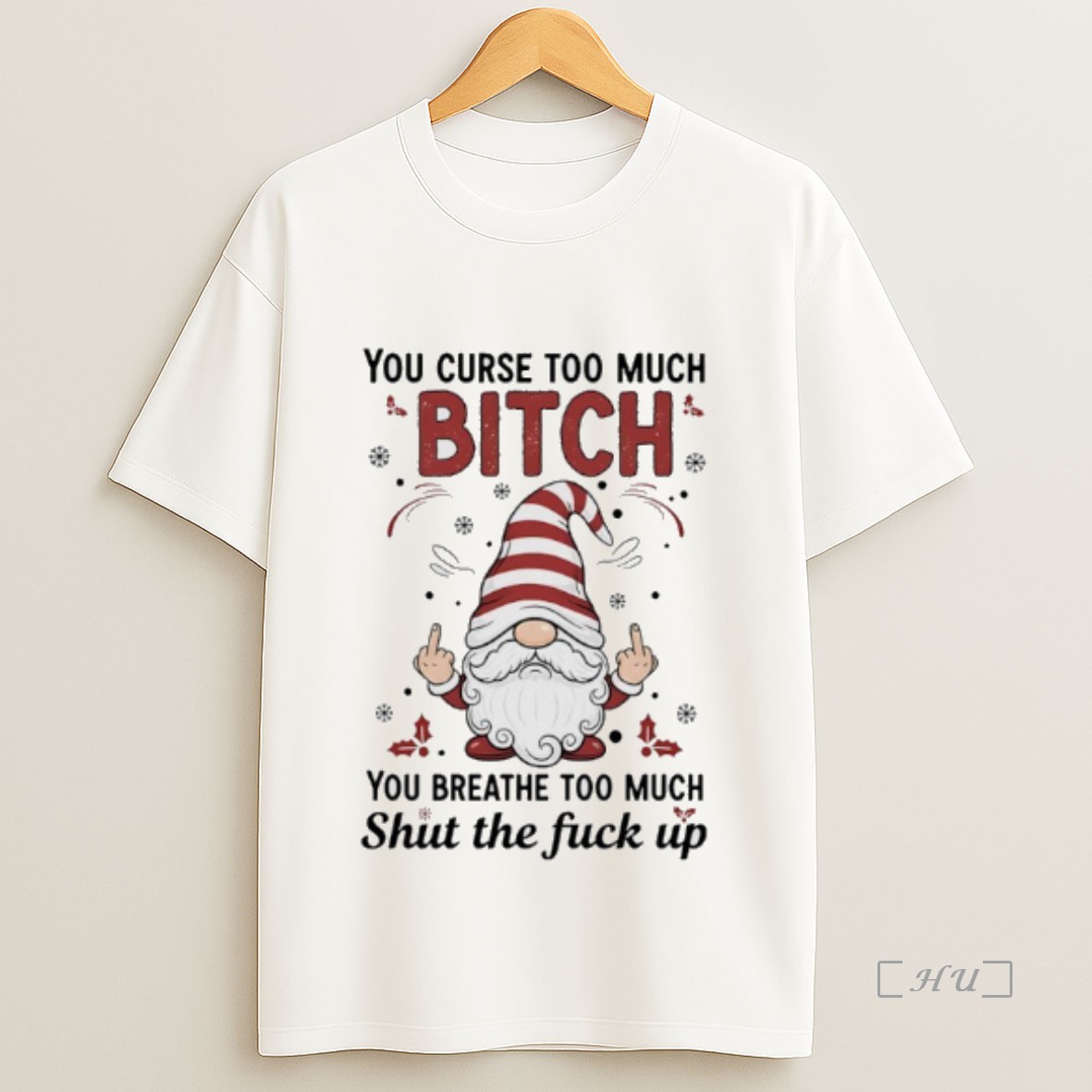Officials Gnome Christmas You Curse Too Much Bitch You Breathe Too Much Shut The Fuck Up Premium Shirt Sweatshirt Tee