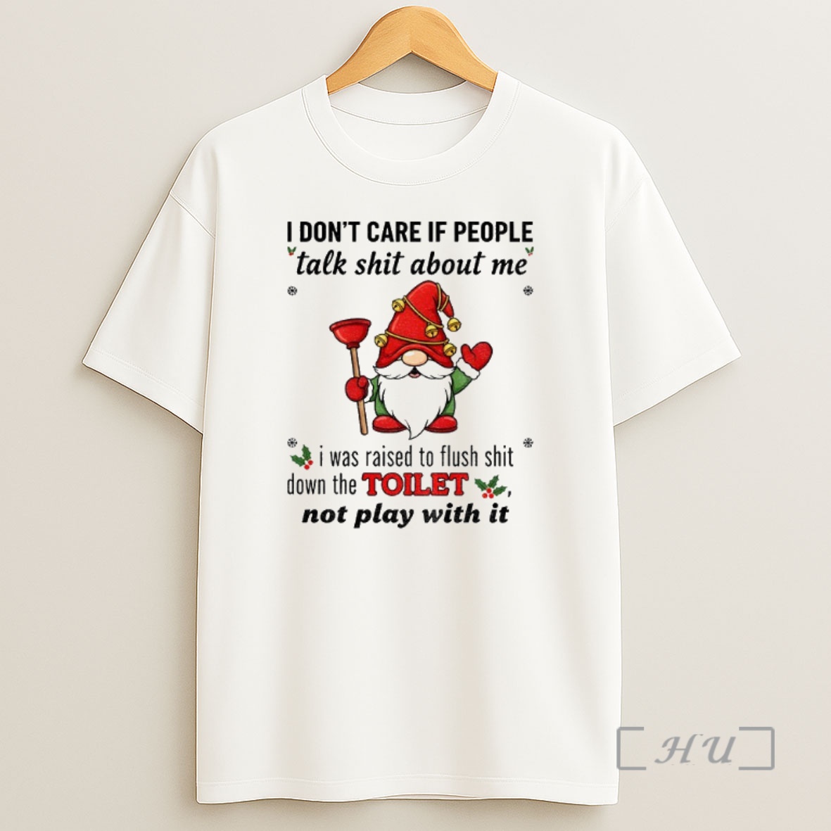 Officials Gnome I Dont Care If People Talk Shit About Me I Was Raised To Flush Shit Down The Toilet Merry Christmas Premium Shirt Sweatshirt Tee