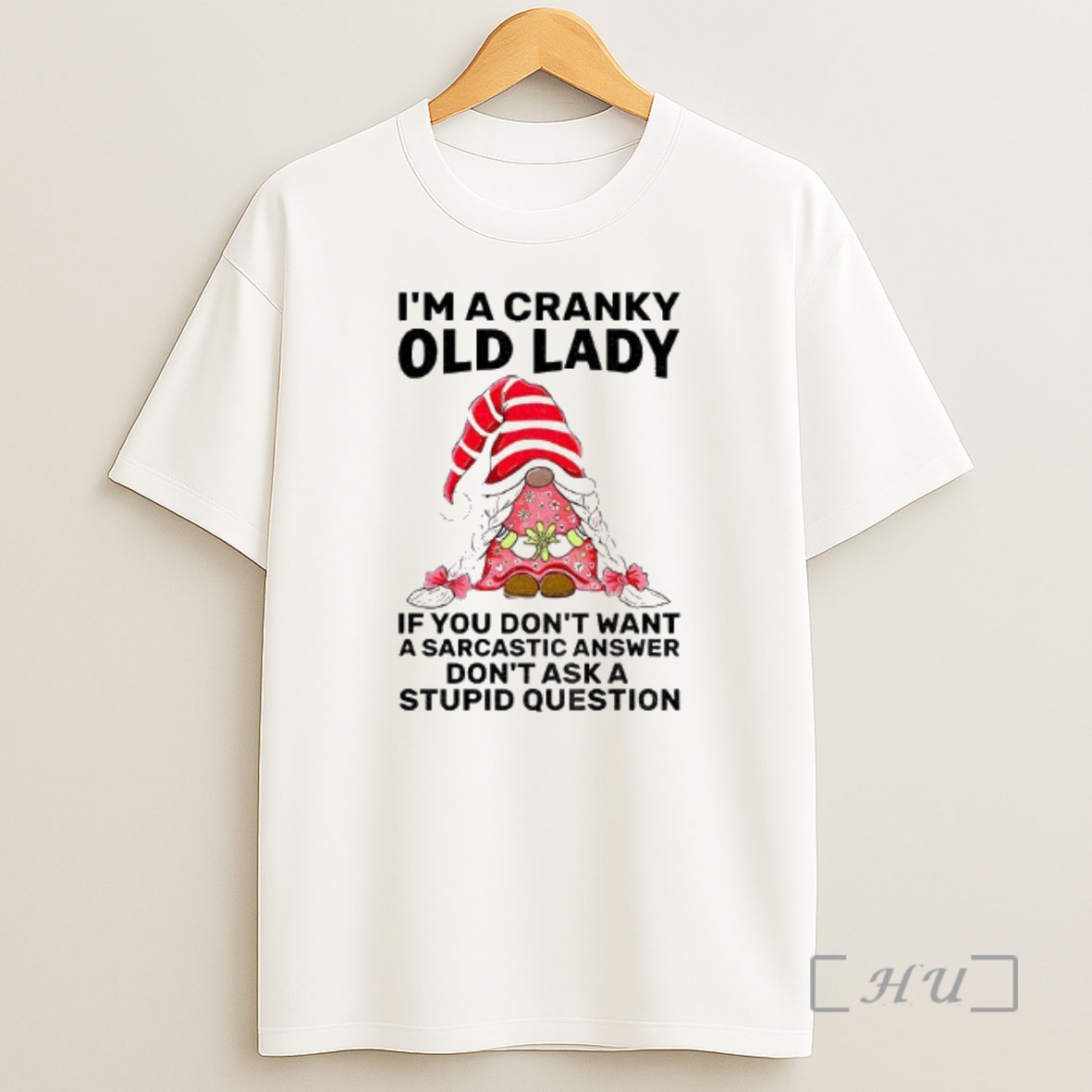 Officials Gnome Im A Cranky Old Lady If You Dont Want A Sarcastic Answer Dont Ask A Stupid Question Christmas Premium Shirt Sweatshirt Tee