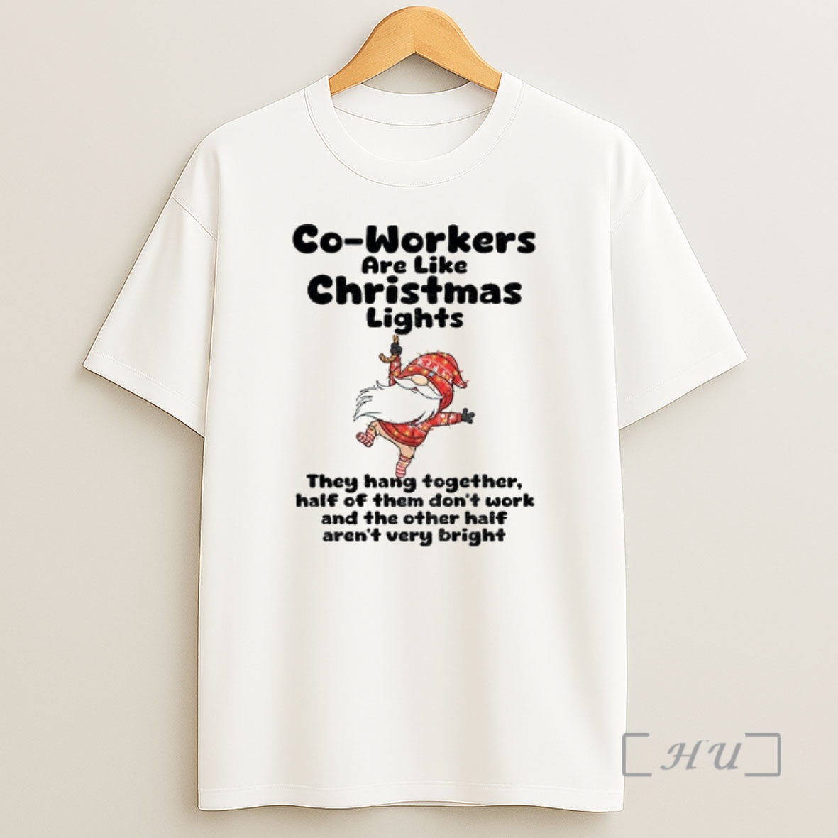 Officials Gnome Xmas Co Workers Are Like Christmas Lights They Hang Together Half Of Them Dont Work Merry Christmas Premium Shirt Sweatshirt Tee