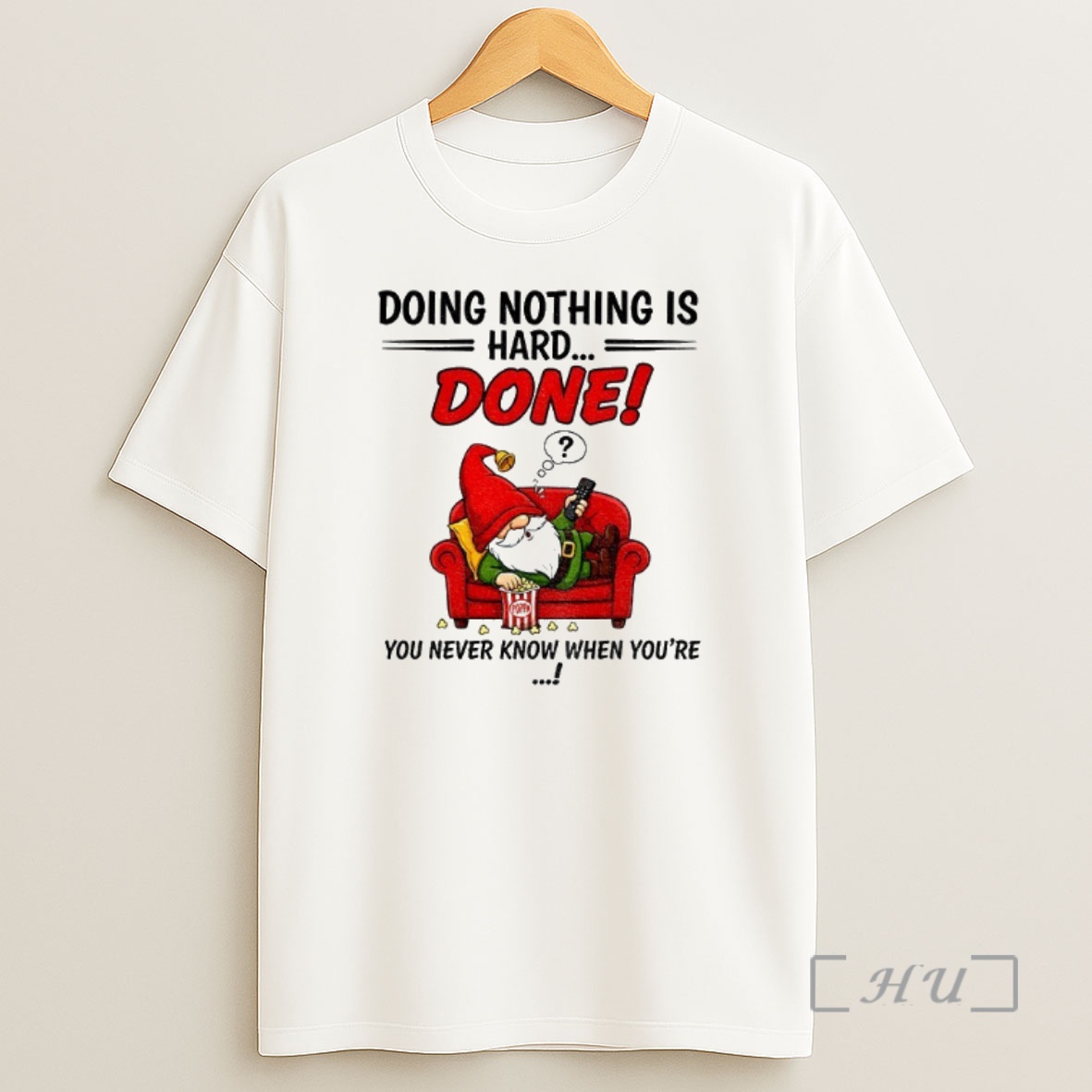Officials Gnome Doing Nothing Is Hard Done You Never Know When Youre Merry Christmas Premium Shirt Sweatshirt Tee