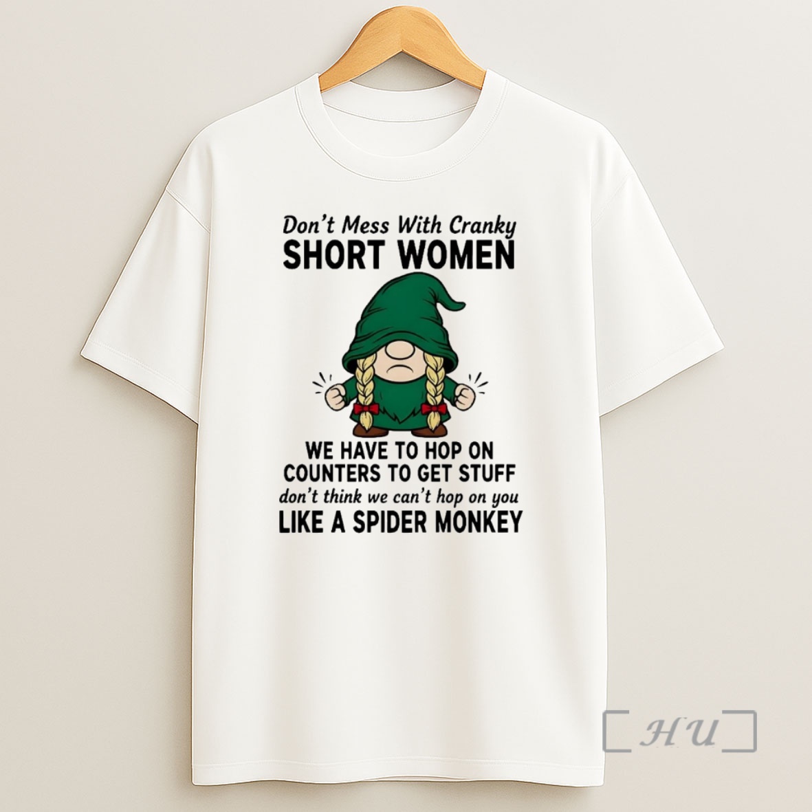 Officials Gnome Dont Mess With Cranky Short Women We Have Like A Spider Monkey Premium Shirt Sweatshirt Tee