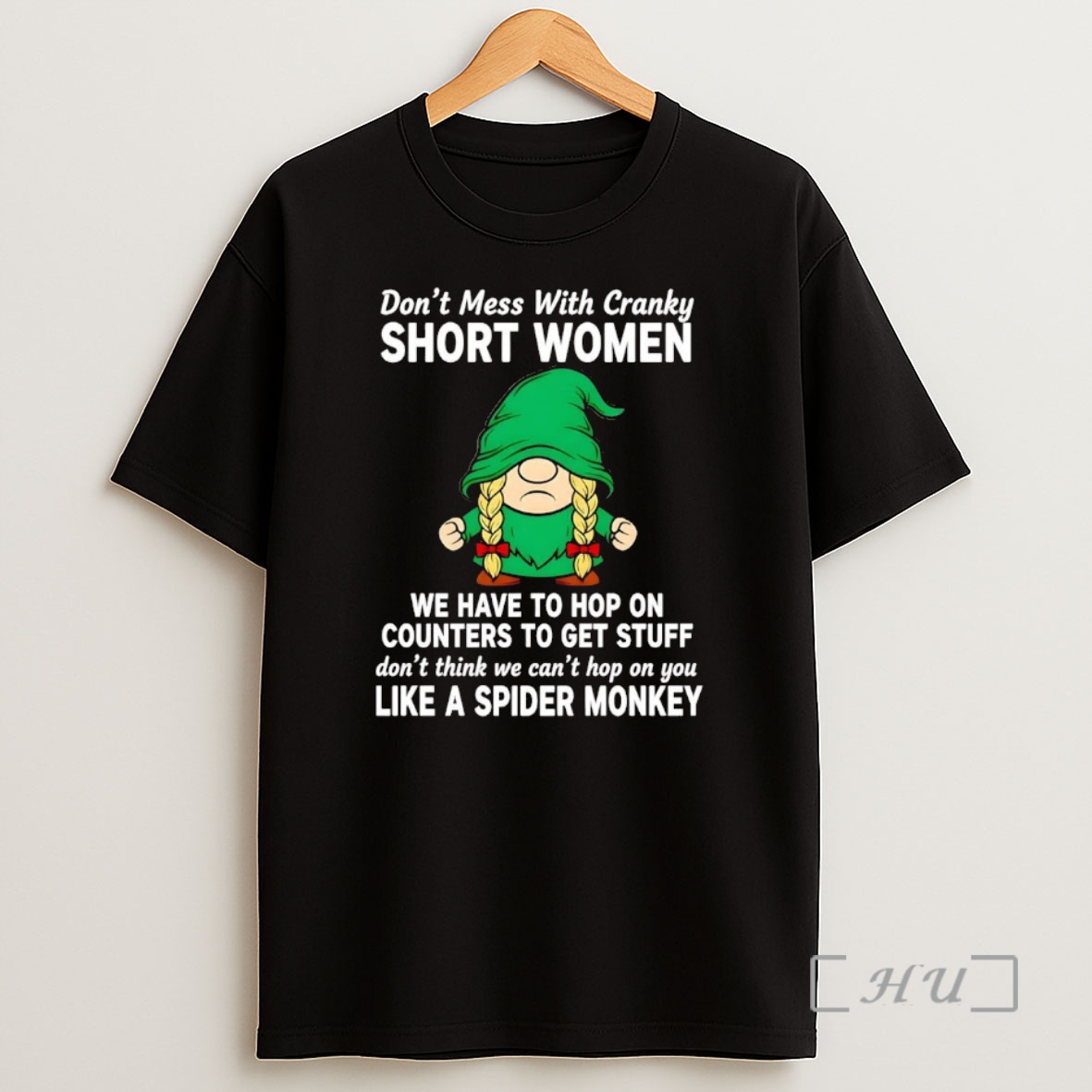 Officials Gnome Dont Mess With Cranky Short Women We Have To Hop On Premium Shirt Sweatshirt Tee