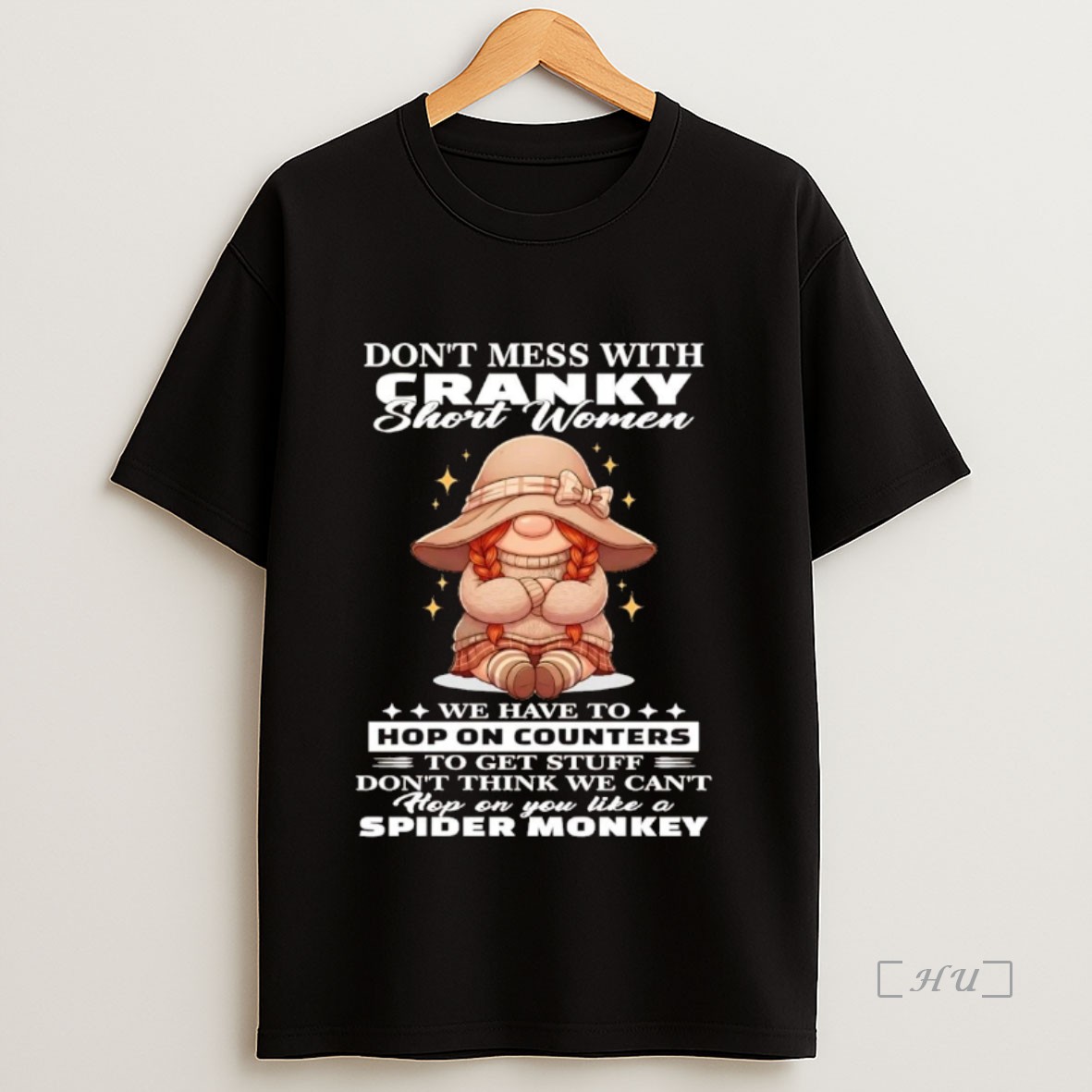 Officials Gnome Dont Mess With Cranky Short Women We Have To Hop On Counters Premium Shirt Sweatshirt Tee