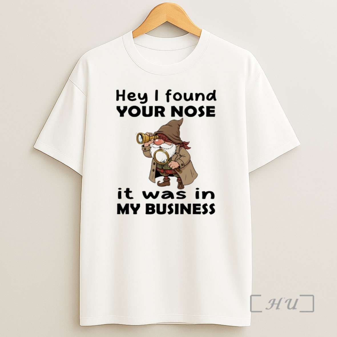 Officials Gnome Hey I Found Your Nose It Was In My Business Premium Shirt Sweatshirt Tee