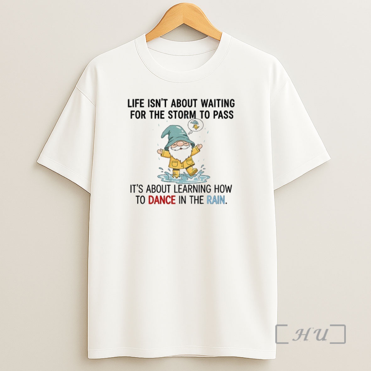 Officials Gnome Life Isnt About Waiting For The Storm To Pass Its About Learning How To Dance In The Rain Premium Shirt Sweatshirt Tee