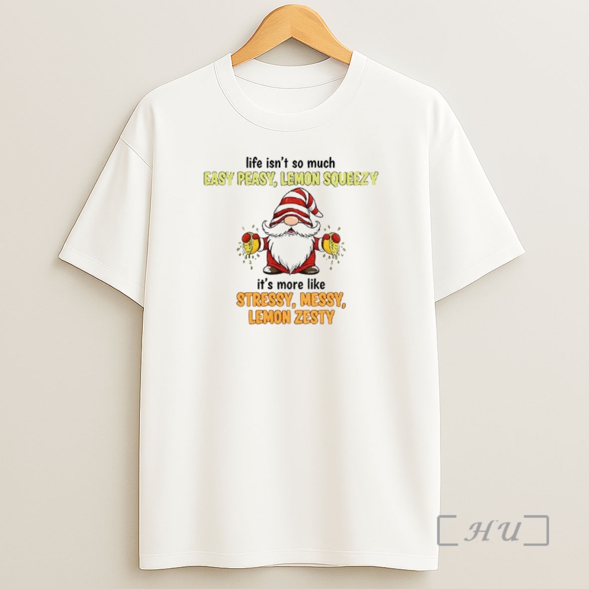 Officials Gnome Life Isnt So Much Easy Peasy Lemon Squeezy Its More Like Stressy Messy Lemon Zesty Premium Shirt Sweatshirt Tee
