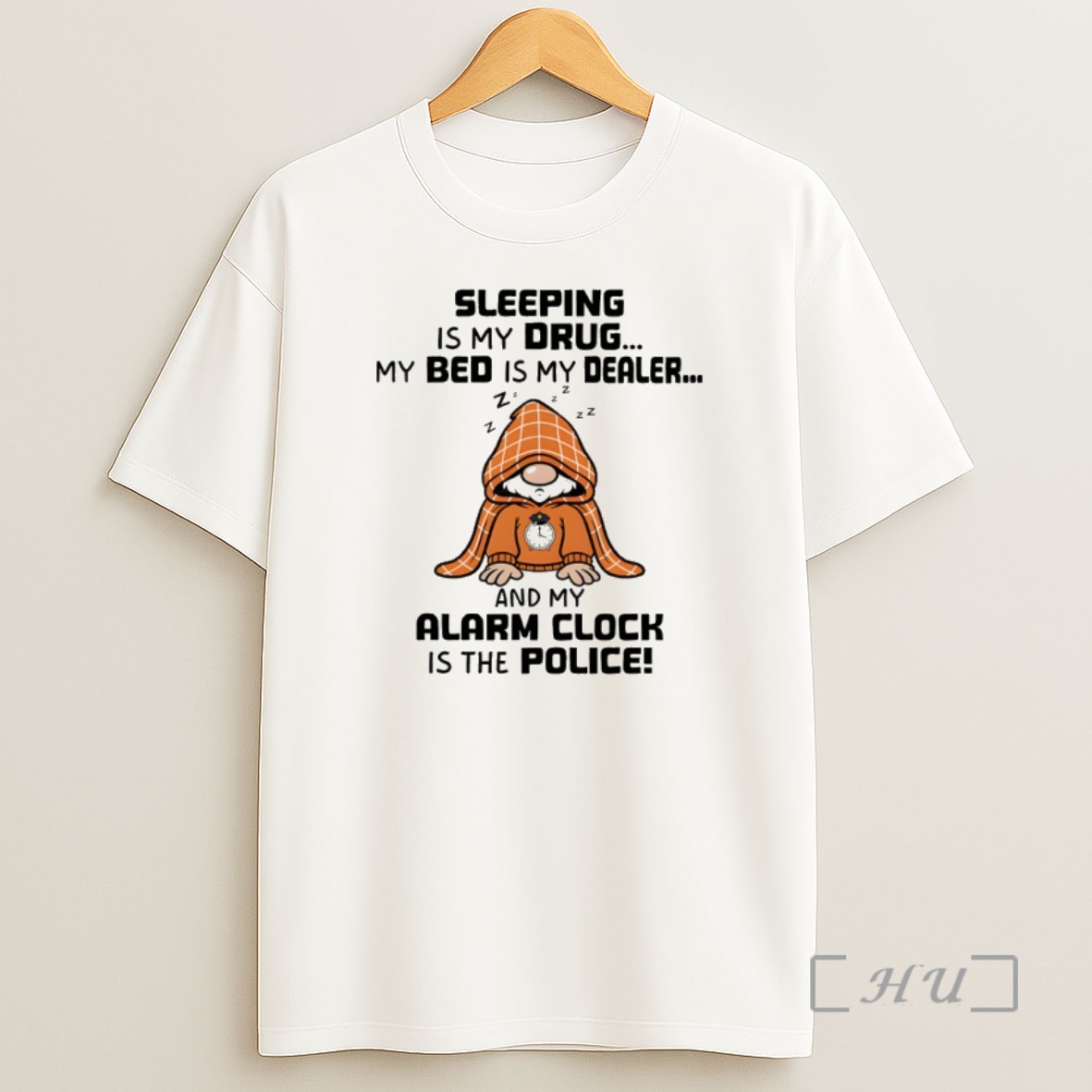 Officials Gnome Sleeping Is My Drug My Bed Is My Dealer And My Alarm Clock Is The Police Premium Shirt Sweatshirt Tee