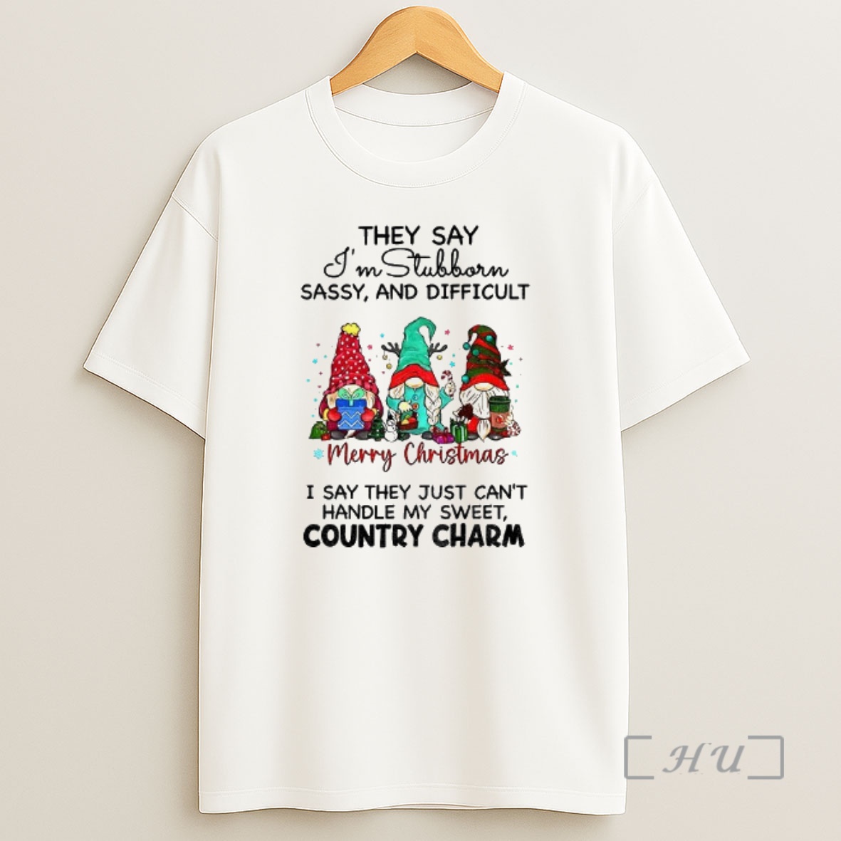 Officials Gnome They Say Im Stubborn Sassy And Difficult I Say They Just Cant Handle My Sweet Country Charm Christmas Premium Shirt Sweatshirt Tee