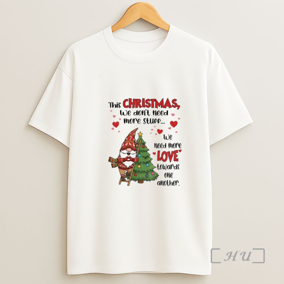 Officials Gnome This Christmas We Dont Need More Stuff We Need More Love Towards One Another Christmas Premium Shirt Sweatshirt Tee