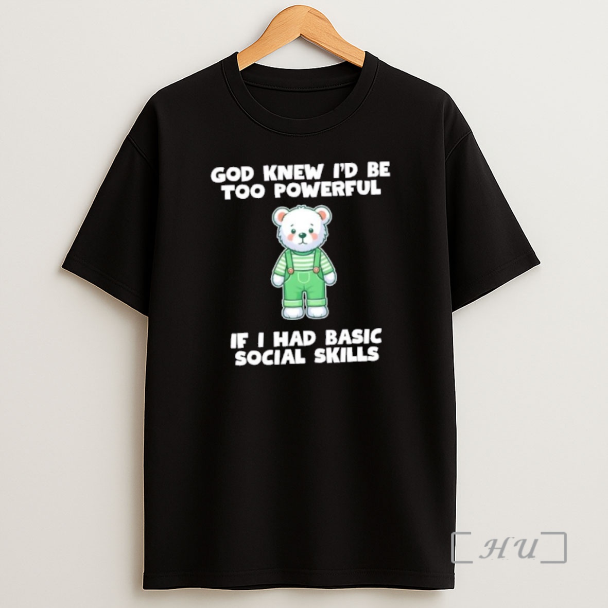 Officials God Knew Id Be Too Powerful If I Had Basic Social Skills Teddy Bear Premium Shirt Sweatshirt Tee