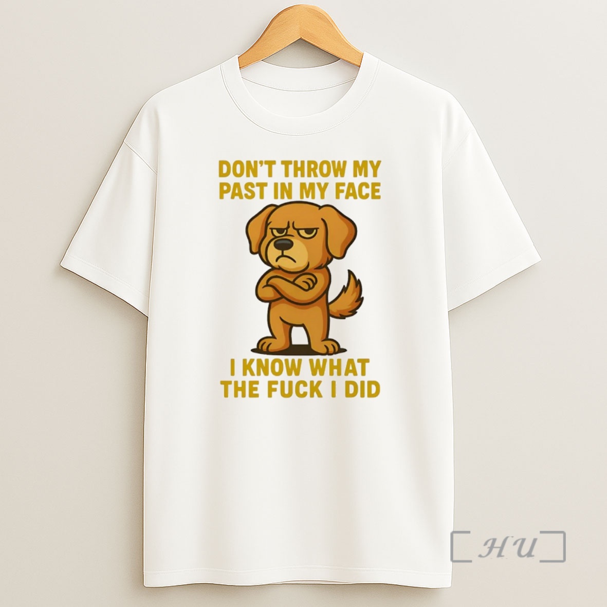 Officials Golden Retriever Dont Throw My Past In My Face I Know What The Fuck I Did Premium Shirt Sweatshirt Tee